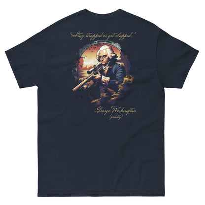 "Stay strapped or get clapped" - American Patriot Collection - Men's Classic Tee