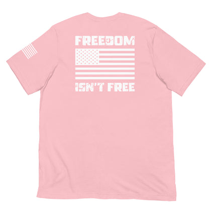 "Freedom isn't Free" - Military Collection - Unisex T-Shirt